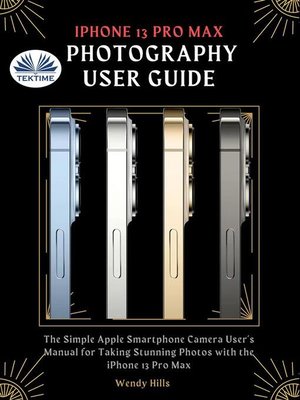 cover image of IPhone 13 Pro Max Photography User Guide